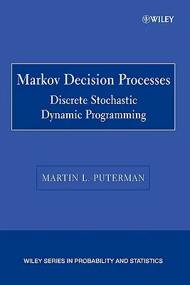 Markov-döntési folyamatok: Diszkrét sztochasztikus dinamikus programozás - Markov Decision Processes: Discrete Stochastic Dynamic Programming