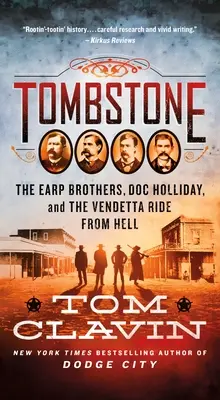 Tombstone: Az Earp testvérek, Doc Holliday és a pokolból induló vendetta lovaglás - Tombstone: The Earp Brothers, Doc Holliday, and the Vendetta Ride from Hell