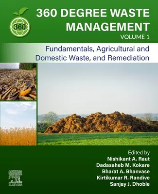 360 fokos hulladékgazdálkodás, 1. kötet: Alapelvek, mezőgazdasági és háztartási hulladékok, valamint kármentesítés - 360-Degree Waste Management, Volume 1: Fundamentals, Agricultural and Domestic Waste, and Remediation