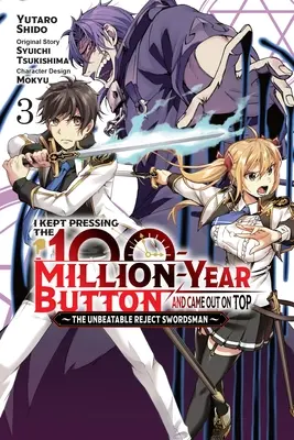 I Kept Pressing the 100-Million-Year Button and Came Out on Top, Vol. 3 (Manga): A legyőzhetetlen selejtes kardforgató 3. kötet - I Kept Pressing the 100-Million-Year Button and Came Out on Top, Vol. 3 (Manga): The Unbeatable Reject Swordsman Volume 3