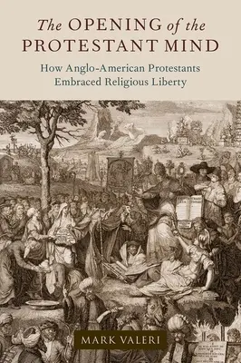 A protestáns elme megnyílása: Hogyan fogadták el az angol-amerikai protestánsok a vallásszabadságot? - The Opening of the Protestant Mind: How Anglo-American Protestants Embraced Religious Liberty