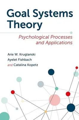 Célrendszer-elmélet: Pszichológiai folyamatok és alkalmazások - Goal Systems Theory: Psychological Processes and Applications