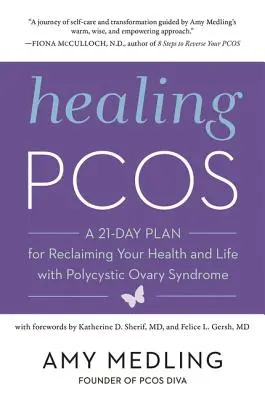 Pcos gyógyítása: A 21 napos terv az egészség és az élet visszaszerzéséhez policisztás ovárium szindrómával - Healing Pcos: A 21-Day Plan for Reclaiming Your Health and Life with Polycystic Ovary Syndrome