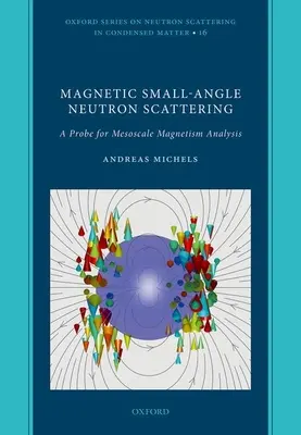 Mágneses kis szögű neutronszórás: A Probe for Mesoscale Magnetism Analysis - Magnetic Small-Angle Neutron Scattering: A Probe for Mesoscale Magnetism Analysis