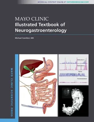 Mayo Clinic Illustrated Textbook of Neurogastroenterology (A neurogasztroenterológia illusztrált tankönyve) - Mayo Clinic Illustrated Textbook of Neurogastroenterology