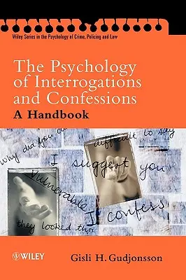 A kihallgatások és vallomások pszichológiája: Kézikönyv - The Psychology of Interrogations and Confessions: A Handbook