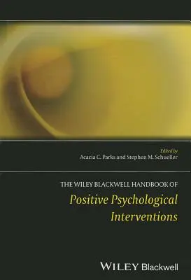 A pozitív pszichológiai beavatkozások Wiley Blackwell kézikönyve - The Wiley Blackwell Handbook of Positive Psychological Interventions