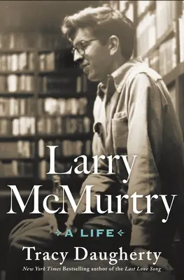 Larry McMurtry: A Life