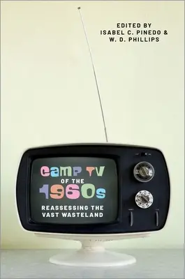 A hatvanas évek tábortévéje: A hatalmas pusztaság újraértékelése - Camp TV of the 1960s: Reassessing the Vast Wasteland