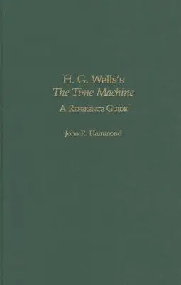 H. G. Wells Az időgép - Egy kézikönyv - H.G. Wells's The Time Machine - A Reference Guide