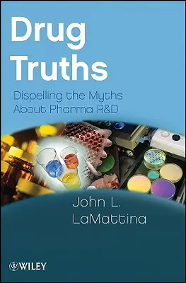 Drogigazságok: A gyógyszeripari K+F-ről szóló mítoszok eloszlatása - Drug Truths: Dispelling the Myths about Pharma R & D