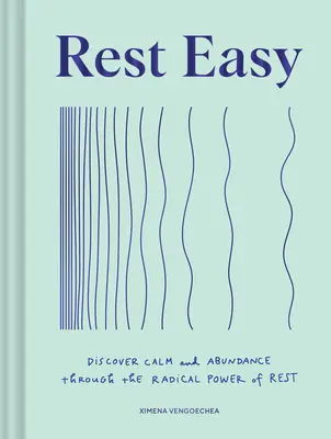 Pihenj nyugodtan: Fedezd fel a nyugalmat és a bőséget a pihenés radikális ereje által - Rest Easy: Discover Calm and Abundance Through the Radical Power of Rest