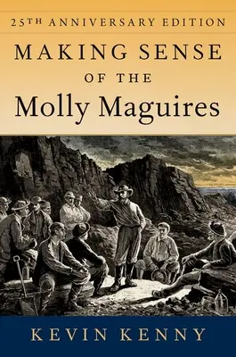 Making Sense of the Molly Maguires: Huszonötödik évfordulós kiadás - Making Sense of the Molly Maguires: Twenty-Fifth Anniversary Edition