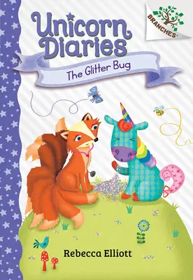 A csillogó bogár: Egy ágas könyv (Egyszarvú naplók #9) - The Glitter Bug: A Branches Book (Unicorn Diaries #9)