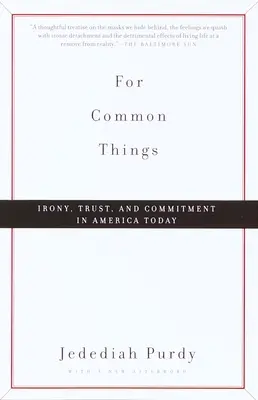 For Common Things: Irónia, bizalom és elkötelezettség a mai Amerikában - For Common Things: Irony, Trust, and Commitment in America Today