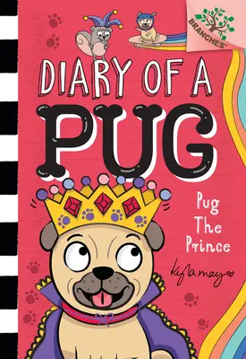 Mopsz a herceg: Egy ágas könyv (Egy mopsz naplója #9): Egy ágas-bogas könyv - Pug the Prince: A Branches Book (Diary of a Pug #9): A Branches Book