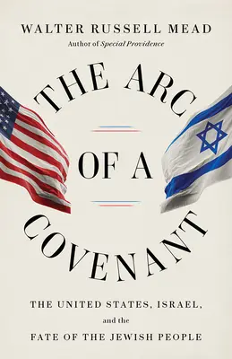 Egy szövetség íve: Az Egyesült Államok, Izrael és a zsidó nép sorsa - The Arc of a Covenant: The United States, Israel, and the Fate of the Jewish People