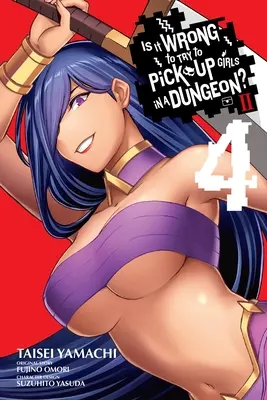 Helytelen dolog lányokat felszedni a Dungeonban? II, Vol. 4 (Manga) - Is It Wrong to Try to Pick Up Girls in a Dungeon? II, Vol. 4 (Manga)