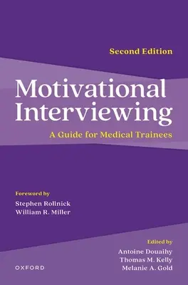 Motivációs interjúkészítés, 2e: A Guide for Medical Trainees - Motivational Interviewing, 2e: A Guide for Medical Trainees