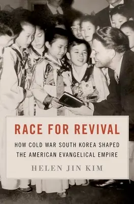 Verseny a megújulásért: Hogyan alakította a hidegháborús Dél-Korea az amerikai evangélikus birodalmat? - Race for Revival: How Cold War South Korea Shaped the American Evangelical Empire