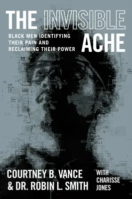 A láthatatlan fájdalom: Fekete férfiak azonosítják fájdalmukat és visszanyerik erejüket - The Invisible Ache: Black Men Identifying Their Pain and Reclaiming Their Power