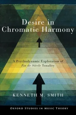 Vágy a kromatikus harmóniában: A Fin de Sicle tonalitás pszichodinamikai vizsgálata - Desire in Chromatic Harmony: A Psychodynamic Exploration of Fin de Sicle Tonality