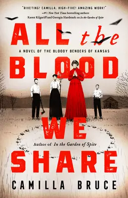 All the Blood We Share: A Kansas-i véres idomárok regénye - All the Blood We Share: A Novel of the Bloody Benders of Kansas