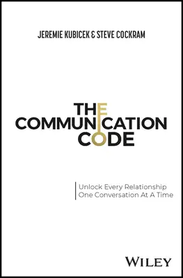 A kommunikációs kód: Minden kapcsolat feloldása, egyszerre csak egy beszélgetéssel - The Communication Code: Unlocking Every Relationship, One Conversation at a Time