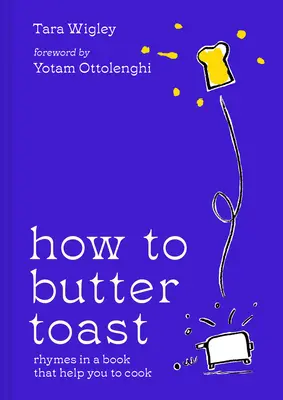 Hogyan kell vajas pirítóst sütni - Rímek egy könyvben, amelyek segítenek a főzésben - How to Butter Toast - Rhymes in a Book That Help You to Cook