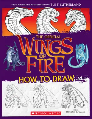 Wings of Fire: A tűz szárnyai: A hivatalos rajzolási útmutató - Wings of Fire: The Official How to Draw