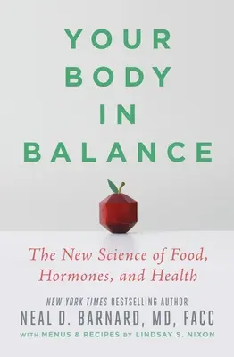 A tested egyensúlyban: A táplálkozás, a hormonok és az egészség új tudománya - Your Body in Balance: The New Science of Food, Hormones, and Health