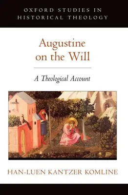 Augustinus az akaratról: Augustinus: Teológiai beszámoló - Augustine on the Will: A Theological Account