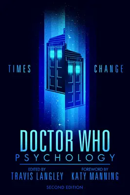 Doctor Who Pszichológia (2. kiadás): Times Change - Doctor Who Psychology (2nd Edition): Times Change