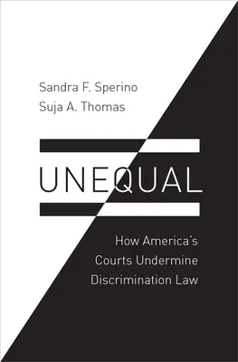 Egyenlőtlenek: Hogyan ássák alá az amerikai bíróságok a diszkriminációs törvényt? - Unequal: How America's Courts Undermine Discrimination Law