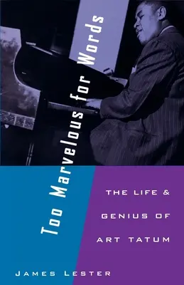 Too Marvelous for Words: Art Tatum élete és zsenialitása - Too Marvelous for Words: The Life and Genius of Art Tatum