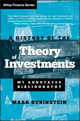 A befektetések elméletének története: Annotált bibliográfiám - A History of the Theory of Investments: My Annotated Bibliography