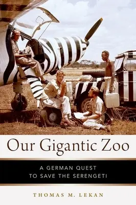 Gigantikus állatkertünk: Egy német törekvés a Serengeti megmentésére - Our Gigantic Zoo: A German Quest to Save the Serengeti