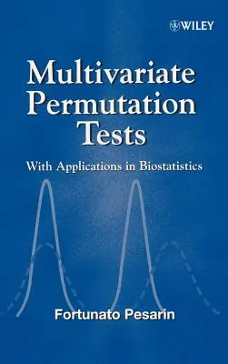 Multivariate Permutation Tests: Alkalmazásokkal a biostatisztikában - Multivariate Permutation Tests: With Applications in Biostatistics