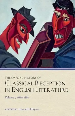 Az Oxford History of Classical Reception in English Literature: Ötödik kötet: 1880 után - The Oxford History of Classical Reception in English Literature: Volume 5: After 1880