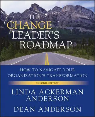 A változásvezető útiterve: Hogyan navigáljon a szervezet átalakulásában? - The Change Leader's Roadmap: How to Navigate Your Organization's Transformation