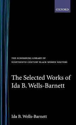 Ida B. Wells-Barnett válogatott művei - The Selected Works of Ida B. Wells-Barnett