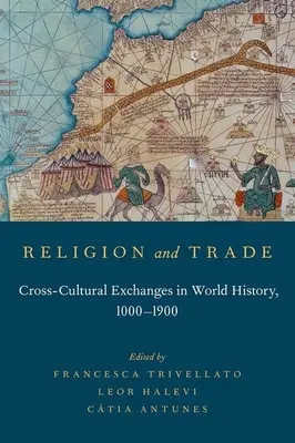 Vallás és kereskedelem: Kultúrák közötti csere a világtörténelemben, 1000-1900 - Religion and Trade: Cross-Cultural Exchanges in World History, 1000-1900