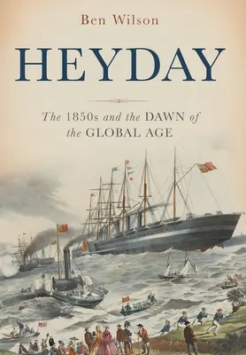 Heyday: Az 1850-es évek és a globális korszak hajnala - Heyday: The 1850s and the Dawn of the Global Age