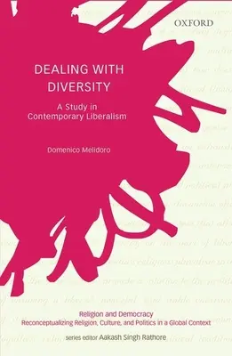 A sokszínűség kezelése: Tanulmány a kortárs liberalizmusról - Dealing with Diversity: A Study in Contemporary Liberalism