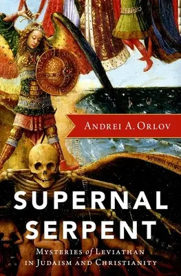 Supernal Serpent: A Leviatán misztériumai a judaizmusban és a kereszténységben - Supernal Serpent: Mysteries of Leviathan in Judaism and Christianity