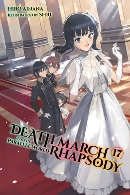 Halálmenet a párhuzamos világ rapszódiájába, 17. kötet (Light Novel) - Death March to the Parallel World Rhapsody, Vol. 17 (Light Novel)