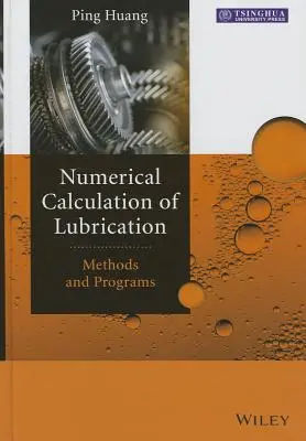 A kenés numerikus számítása: Módszerek és programok - Numerical Calculation of Lubrication: Methods and Programs