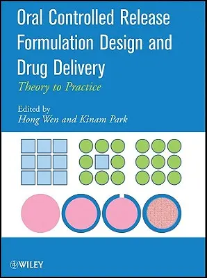 Orális szabályozott hatóanyag-leadású készítmények tervezése és hatóanyag-leadás: Az elméletből a gyakorlatba - Oral Controlled Release Formulation Design and Drug Delivery: Theory to Practice