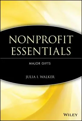 Nonprofit alapismeretek: Major Gifts: Major Gifts - Nonprofit Essentials: Major Gifts