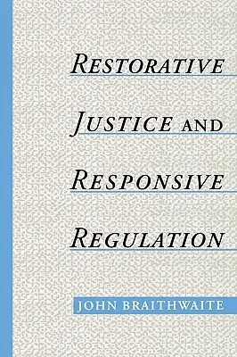 Helyreállító igazságszolgáltatás és reszponzív szabályozás - Restorative Justice & Responsive Regulation